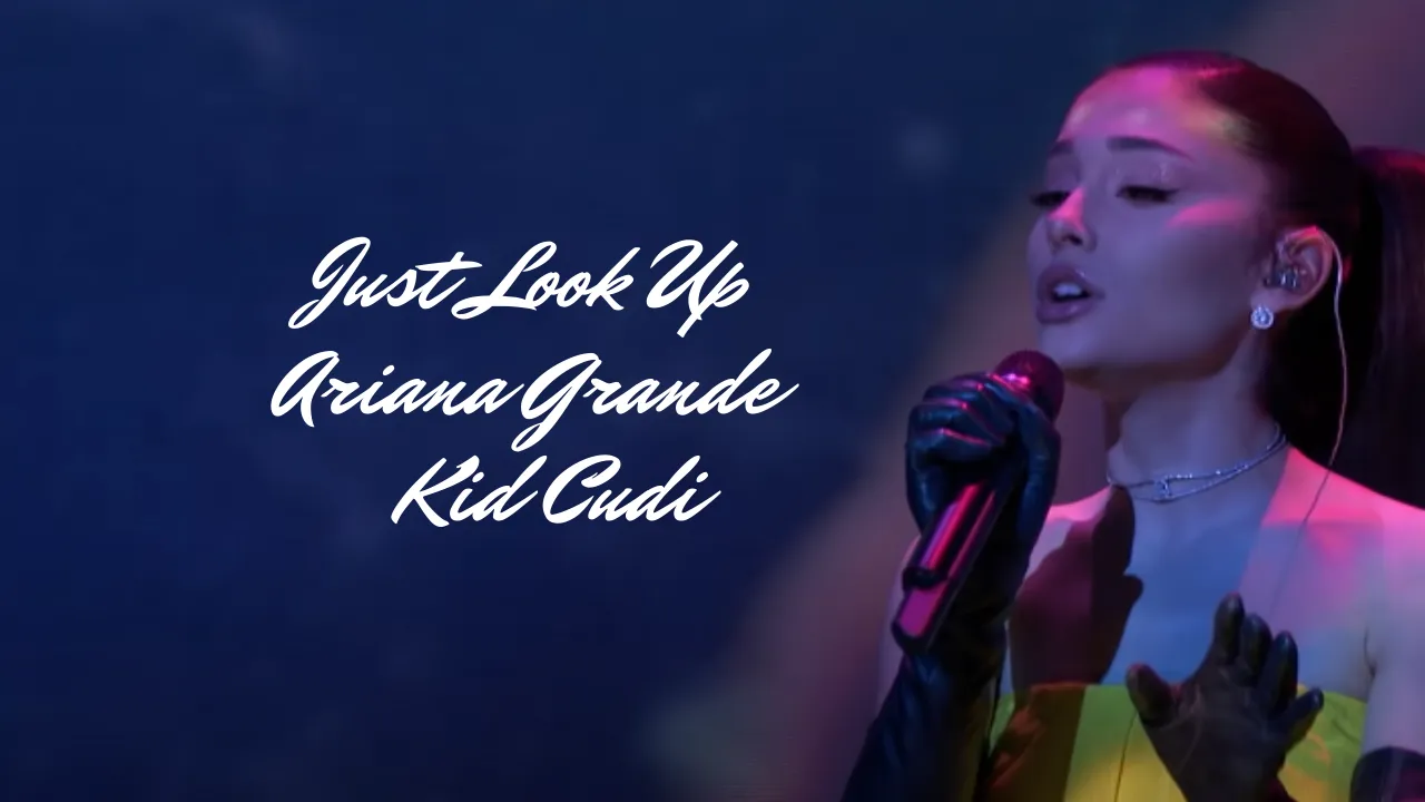 Just Look Up | Ariana Grande | Kid Cudi