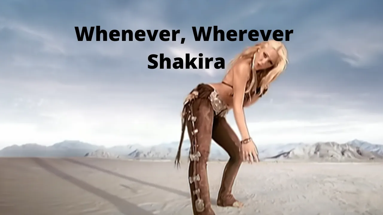 Whenever, Wherever  | Shakira | Hit Song